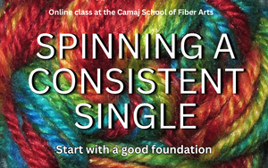 HOW TO SPIN A CONSISTENT SINGLE - the foundation to fabulous plied yarn - Camaj School of Fiber Arts