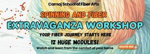 Camaj Spinning & Fiber Extravaganza workshop 12 full huge modules of everything fiber - online workshop